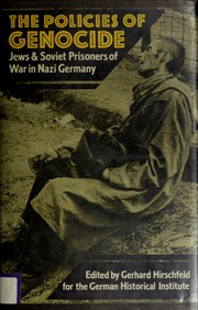 The Policies of genocide : Jews and Soviet prisoners of war in Nazi Germany /