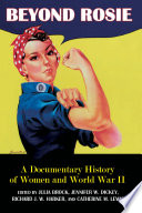 Beyond Rosie : a documentary history of women and World War II /