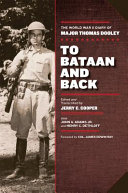 To Bataan and back : the World War II diary of Major Thomas Dooley /