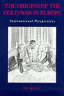 The Origins of the Cold War in Europe : international perspectives /