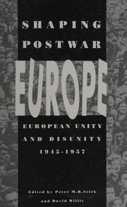 Shaping postwar Europe : European unity and disunity, 1945-1957 /