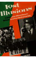 Lost illusions : Caribbean minorities in Britain and the Netherlands /