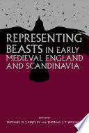 Representing Beasts in Early Medieval England and Scandinavia /
