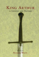 King Arthur in legend and history /