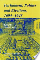 Parliament, politics and elections, 1604-1648 /