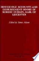 Household accounts and disbursement books of Robert Dudley, Earl of Leicester, 1558-1561, 1584-1586 /