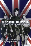 The culture of fascism : visions of the Far Right in Britain /