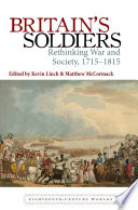 Britain's soldiers : rethinking war and society, 1715-1815 /