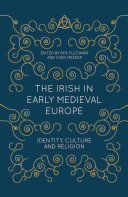 The Irish in early medieval Europe : identity, culture and religion /