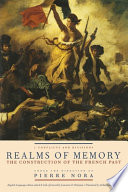 Realms of memory : rethinking the French past: the construction of the French past /