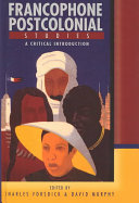 Francophone postcolonial studies : a critical introduction /