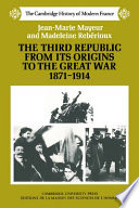 The Third Republic from its origins to the Great War, 1871-1914 /