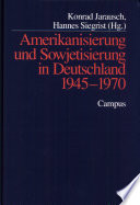 Amerikanisierung und Sowjetisierung in Deutschland 1945-1970 /