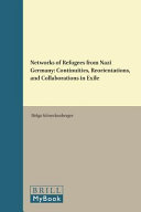 Networks of refugees from Nazi Germany : continuities, reorientations, and collaborations in exile /