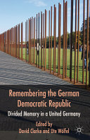 Remembering the German Democratic Republic : divided memory in a united Germany /
