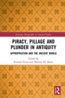 Piracy, pillage, and plunder in antiquity : appropriation and the ancient world /