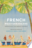 French Mediterraneans : transnational and imperial histories /