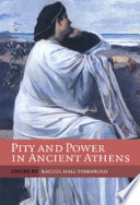 Pity and power in ancient Athens /