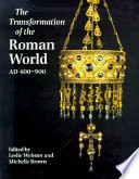 The transformation of the Roman world AD 400-900 /
