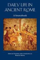 Daily life in Ancient Rome : A sourcebook /