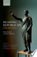 Reading Republican oratory : reconstructions, contexts, receptions /