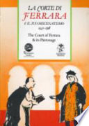 La Corte di Ferrara & il suo mecenatismo, 1441-1598 = The court of Ferrara & its patronage : atti del convegno internazionale Copenaghen maggio 1987 /
