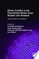 Ethnic conflict in the post-Soviet world : case studies and analysis /