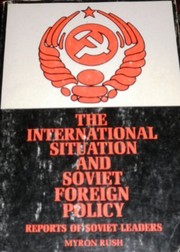 The international situation and Soviet foreign policy : key reports by Soviet leaders from the Revolution to the present /