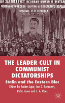 The leader cult in communist dictatorships : Stalin and the Eastern Bloc /