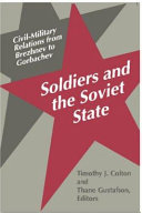 Soldiers and the Soviet state : civil-military relations from Brezhnev to Gorbachev /