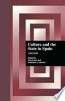 Culture and the state in Spain, 1550-1850 /