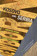 Kosovo and Serbia : contested options and shared consequences /