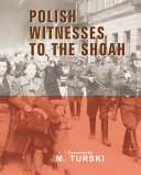 Polish witnesses to the Shoah /