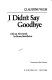 I didn't say goodbye /