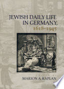 Jewish daily life in Germany, 1618-1945 /