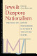 Jews & diaspora nationalism : writings on Jewish peoplehood in Europe and the United States /