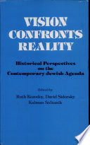 Vision confronts reality : historical perspectives on the contemporary Jewish agenda /