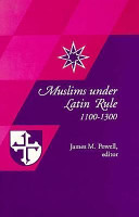 Muslims under Latin rule, 1100-1300 /