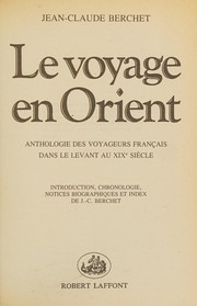 Le Voyage en Orient : anthologie des voyageurs français dans le Levant au XIXe siècle /