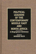 Political leaders of the contemporary Middle East and North Africa : a biographical dictionary /