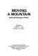 Moving a mountain : cultural change in China /