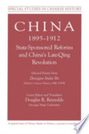 China, 1895-1912 : state-sponsored reforms and China's late-Qing revolution : selected essays from Zhongguo jindai shi (Modern Chinese history, 1840-1919) /