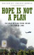Hope is not a plan : the war in Iraq from inside the Green Zone /