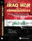 The Iraq War and its consequences : thoughts of Nobel Peace laureates and eminent scholars /