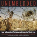 Unembedded : four independent photojournalists on the war in Iraq /