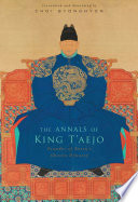 The annals of King T'aejo : founder of Korea's Chosŏn Dynasty /