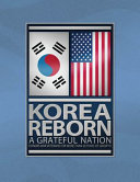 Korea reborn : a grateful nation honors war veterans for more than 60 years of growth.