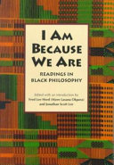 I am because we are : readings in Black philosophy /
