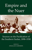Empire and the Nuer : sources on the pacification of the Southern Sudan, 1898-1930 /