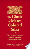 The cloth of many colored silks : papers on history and society, Ghanaian and Islamic, in honor of Ivor Wilks /